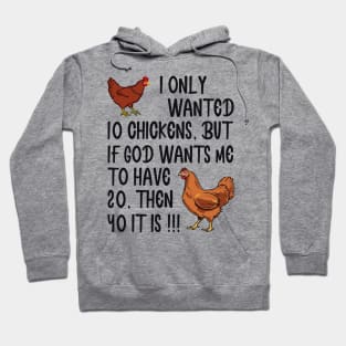 I Only Wanted 10 Chickens But If God Wants Me To Have 20 Hoodie